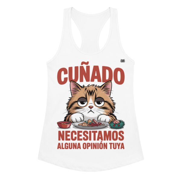 Camiseta de gatos para mujer CUÑADO, NECESITAMOS ALGUNA OPINIÓN TUYA en color blanco, vista plana