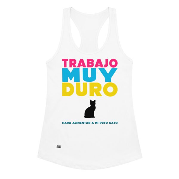 Camiseta de gatos para mujer TRABAJO MUY DURO PARA ALIMENTAR A MI PUTO GATO en color blanco, vista plana